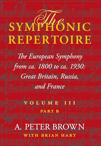 The Symphonic Repertoire: The European Symphony from Ca. 1800 to Ca. 1930 - Great Britain, Russia, and France